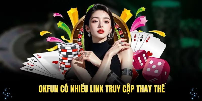 OKFUN có nhiều link truy cập thay thế