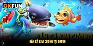 Bắn cá kim cương okfun